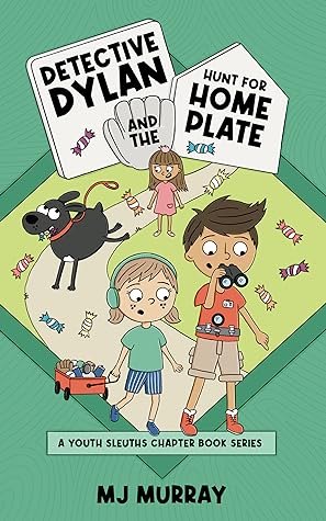 Detective Dylan and the Hunt for Home Plate (A Youth Sleuths Chapter Book Series, #2)