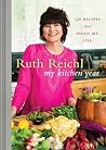 My Kitchen Year by Ruth Reichl
